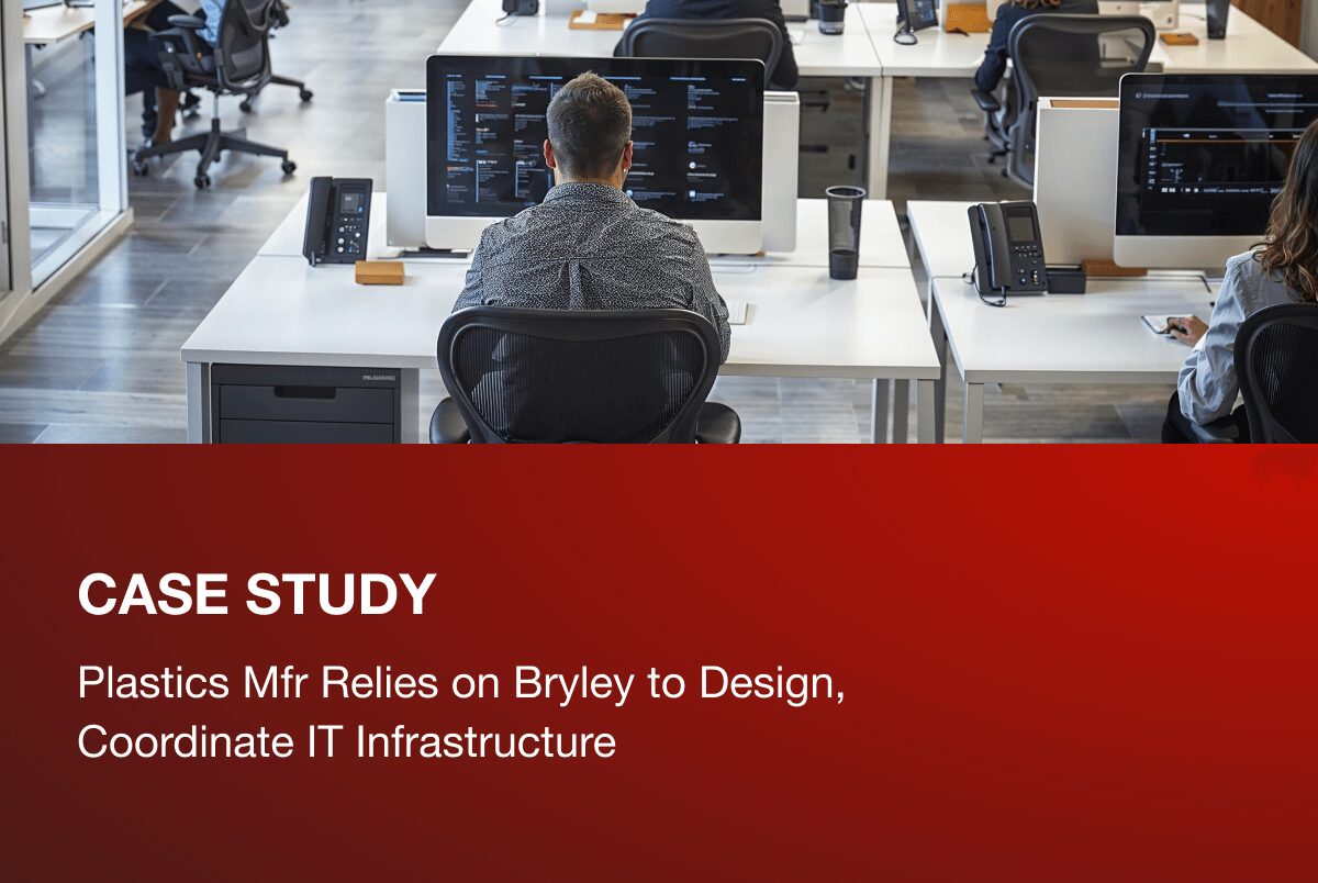Plastics Mfr Relies on Bryley to Design, Coordinate IT Infrastructure
